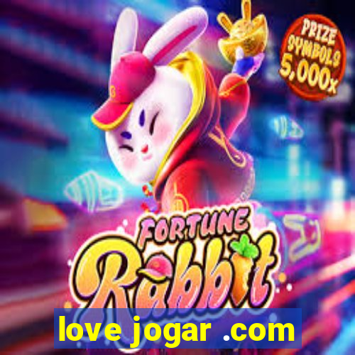 love jogar .com